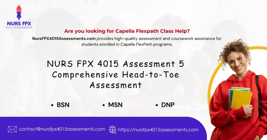 NURS FPX 4015 Assessment 5 Comprehensive Head-to-Toe Assessment