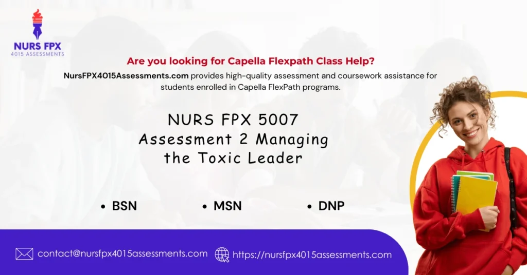NURS FPX 5007 Assessment 2 Managing the Toxic Leader