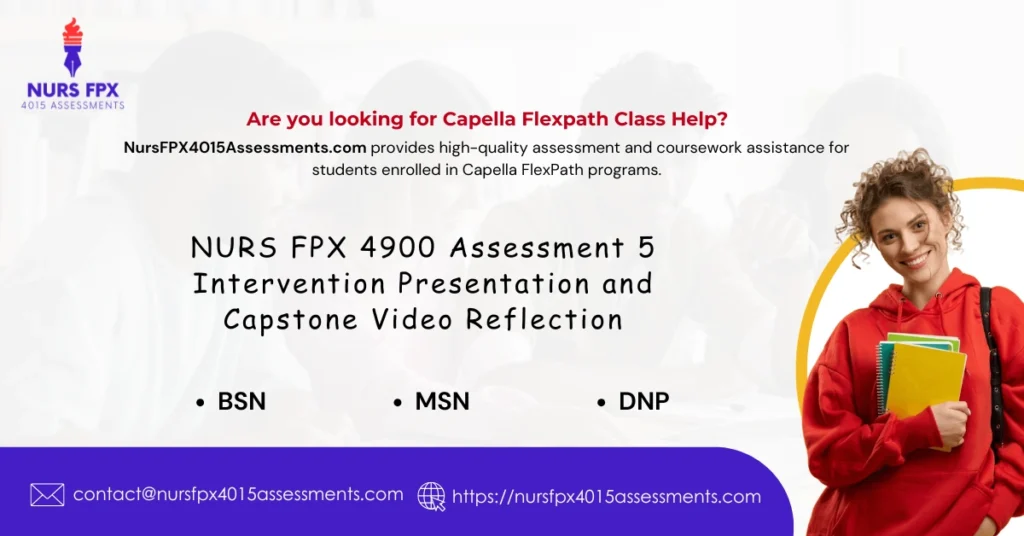 NURS FPX 4900 Assessment 5 Intervention Presentation and Capstone Video Reflection