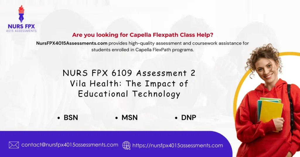 NURS FPX 6109 Assessment 2 Vila Health: The Impact of Educational Technology