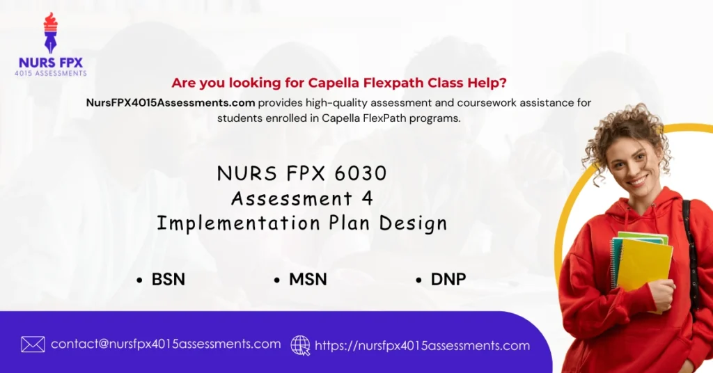 NURS FPX 6030 Assessment 4 Implementation Plan Design