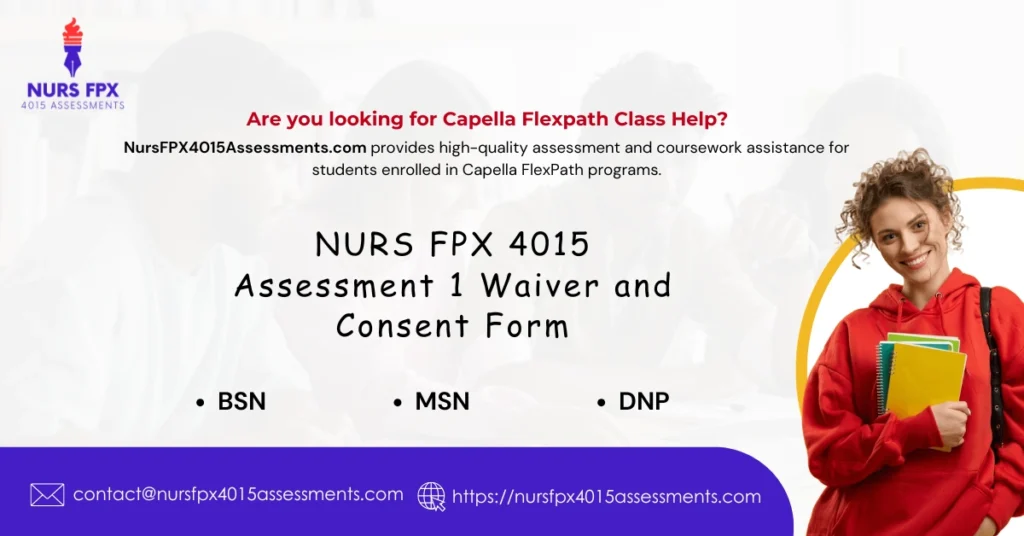 NURS FPX 4015 Assessment 1 Waiver and Consent Form